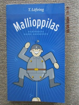 T. Löfving MALLIOPPILAS - PAKINOITA NATO-SUOMESTA