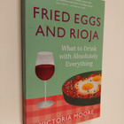 Victoria Moore : Fried Eggs and Rioja - What to Drink wit... - pikkukuva 1