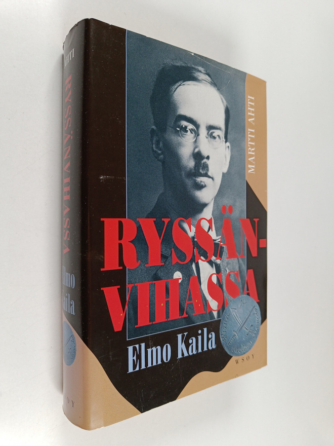 Martti Ahti : Ryssänvihassa - Elmo Kaila 1888-1935 : Akti...