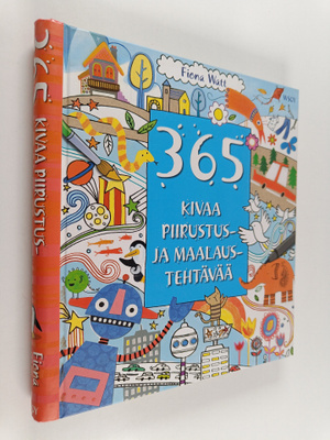 Fiona Watt : 365 kivaa piirustus- ja maalaustehtävää