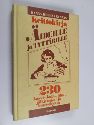 Hanna-Helena Kunnas : Keittokirja äideille ja tyttärille ...