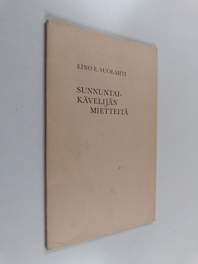Eino E. Suolahti : Sunnuntaikävelijän mietteitä