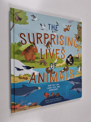 Anna Claybourne : The Surprising Lives of Animals - How t...
