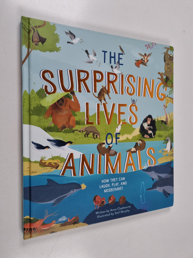 Anna Claybourne : The Surprising Lives of Animals - How t...