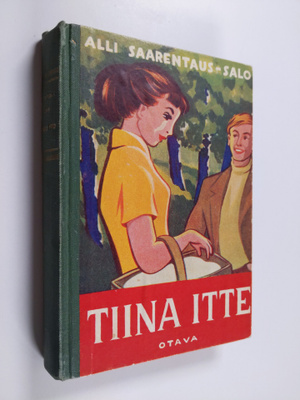 Alli Saarentaus-Salo : Tiina itte : tyttöromaani