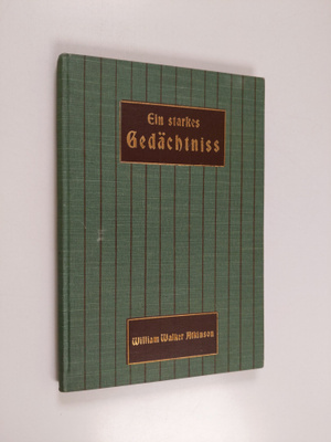 William Walker Atkinson : Gedächtnis-ausbildung - die wis...