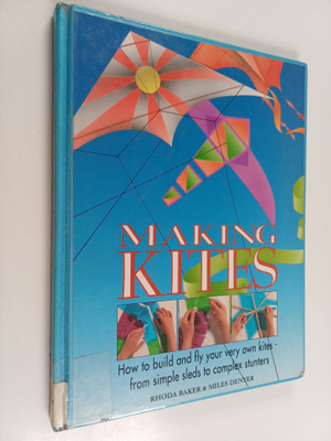 Rhoda Baker : Making kites : how to build and fly your ve...
