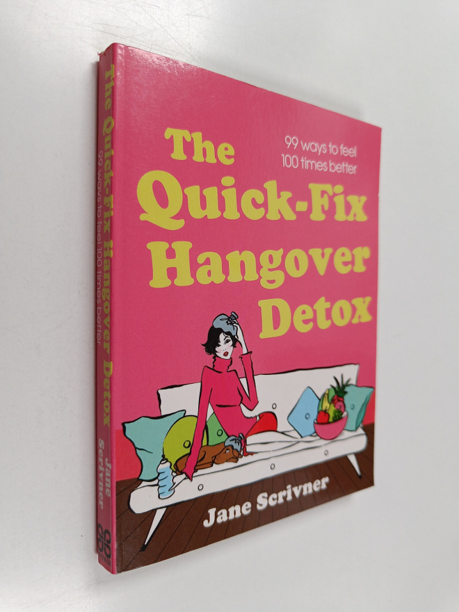 Jane Scrivner : The Quick-Fix Hangover Detox - 99 Ways to...