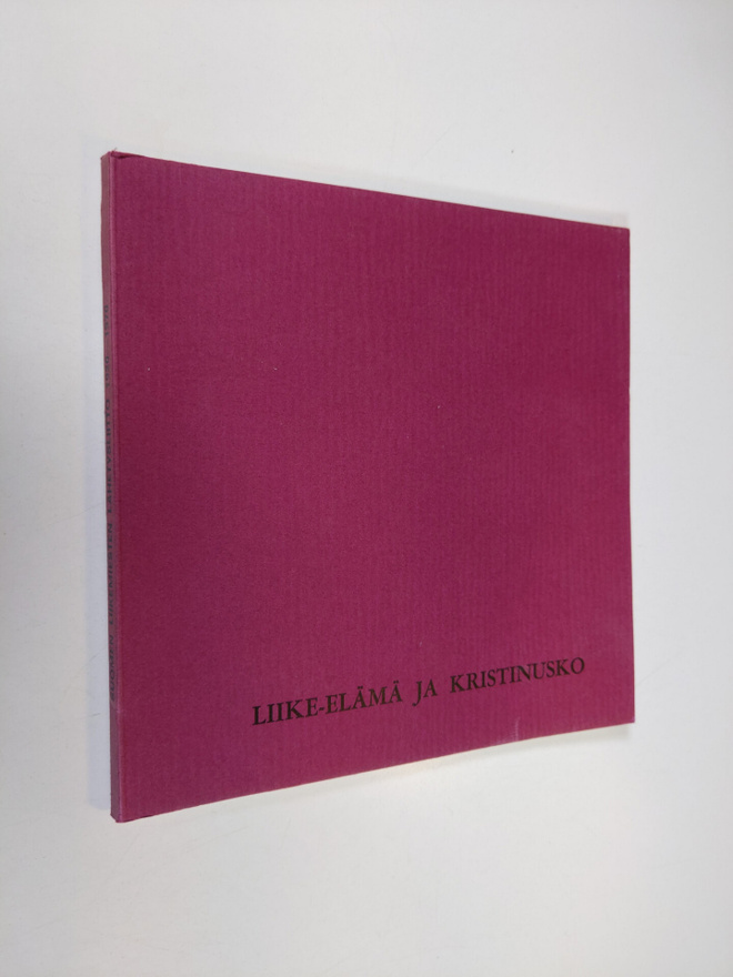 Matti Koponen : Liike-elämä ja kristinusko : Suomen liike...