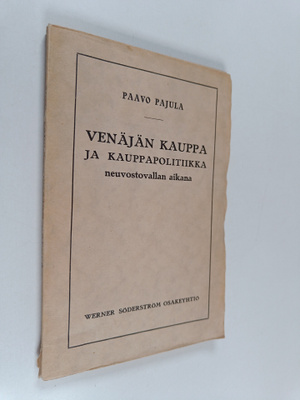 Paavo Pajula : Venäjän kauppa ja kauppapolitiikka neuvost...
