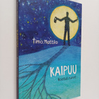 Timo Mattila : Kaipuu : Kootut runot (signeerattu, tekijä... - pikkukuva 1