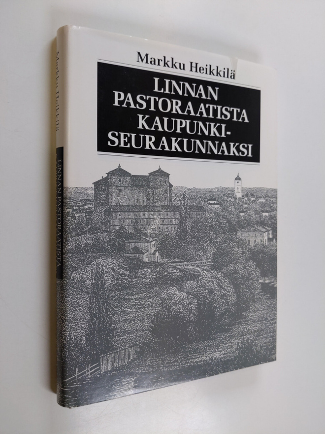 Markku Heikkilä : Linnan pastoraatista kaupunkiseurakunna...