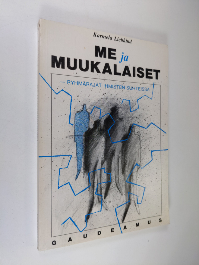 Karmela Liebkind : Me ja muukalaiset : ryhmärajat ihmiste...