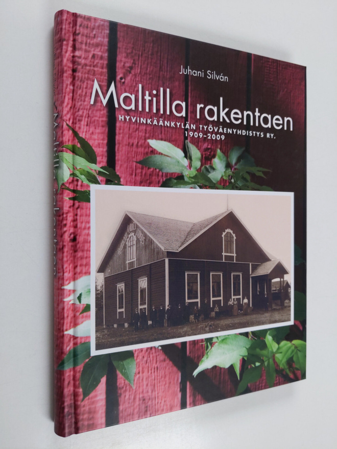Juhani Silvan : Maltilla rakentaen : Hyvinkäänkylän työvä...