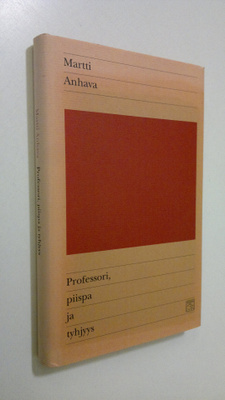 Martti Anhava : Professori, piispa ja tyhjyys : kirjoituksia