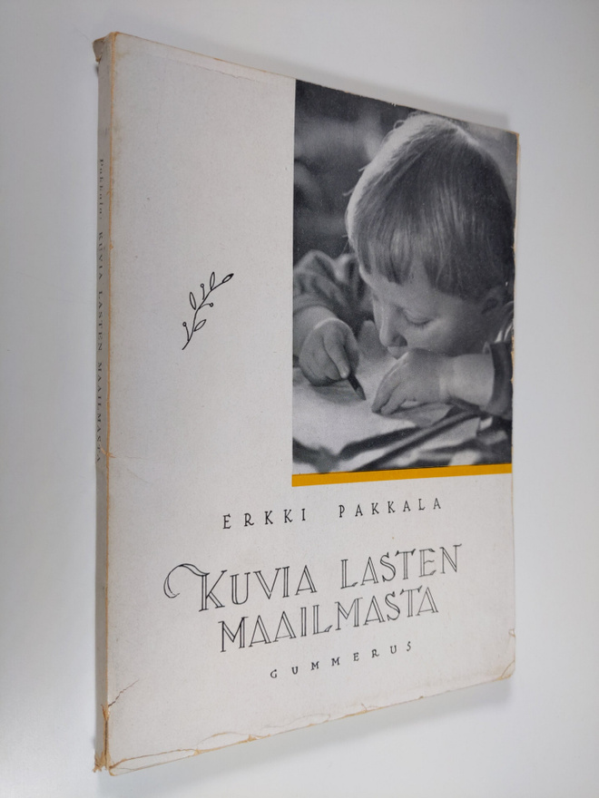 Erkki Pakkala : Kuvia lasten maailmasta : kynällä ja kame...