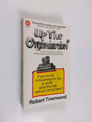 Robert Townsend : Up the organization