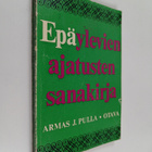Armas J. Pulla : Epäylevien ajatusten sanakirja - pikkukuva 1