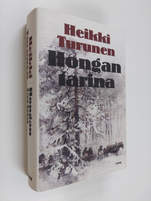 Heikki Turunen : Hongan tarina : kertomus puusta, ihmises...