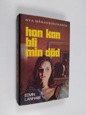 Edvin Lanhan : Hon kan bli min död