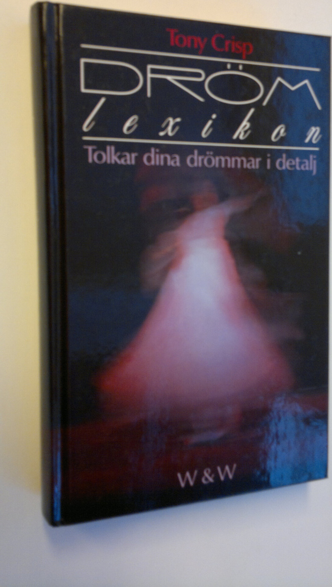 Tony Crisp : Dröm lexikon - tolkar dina drömmar i detalj