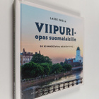 Lasse Erola : Viipuri-opas suomalaisille : 50 kiinnostava... - pikkukuva 1