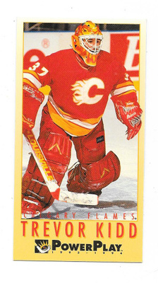1993-94 Powerplay Tallboys #305 Trevor Kidd , Calgary MV