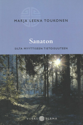 Marja Leena Toukonen: Sanaton - silta myyttiseen tietoisuute