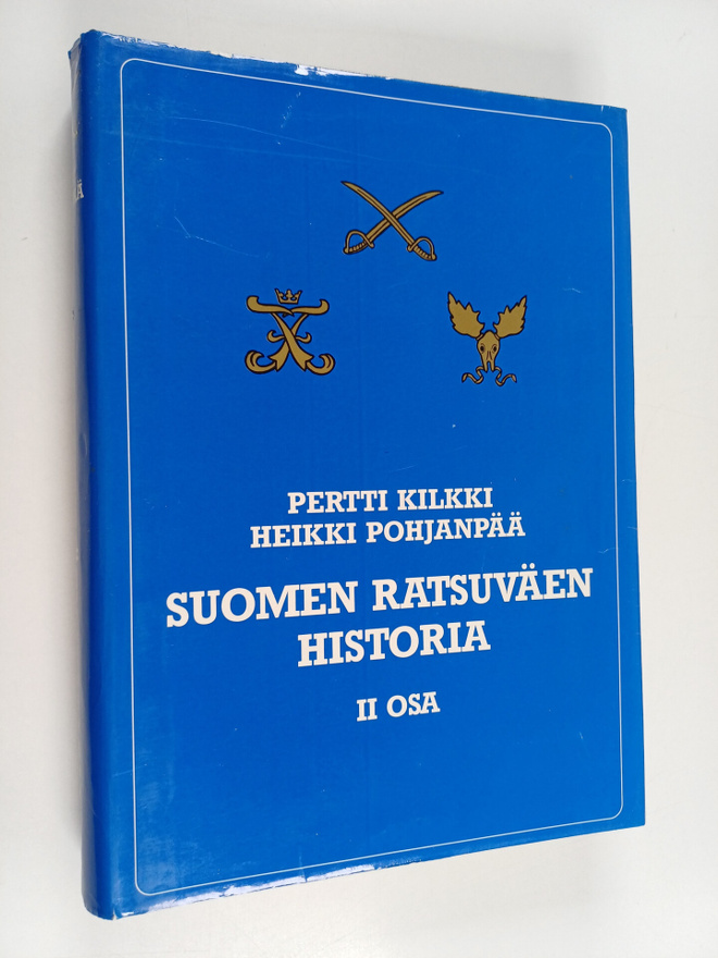 Pertti Kilkki ym. : Suomen ratsuväen historia, 2. osa : R...