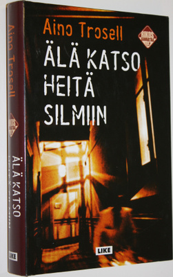 Aino Trosell : Älä katso heitä silmiin