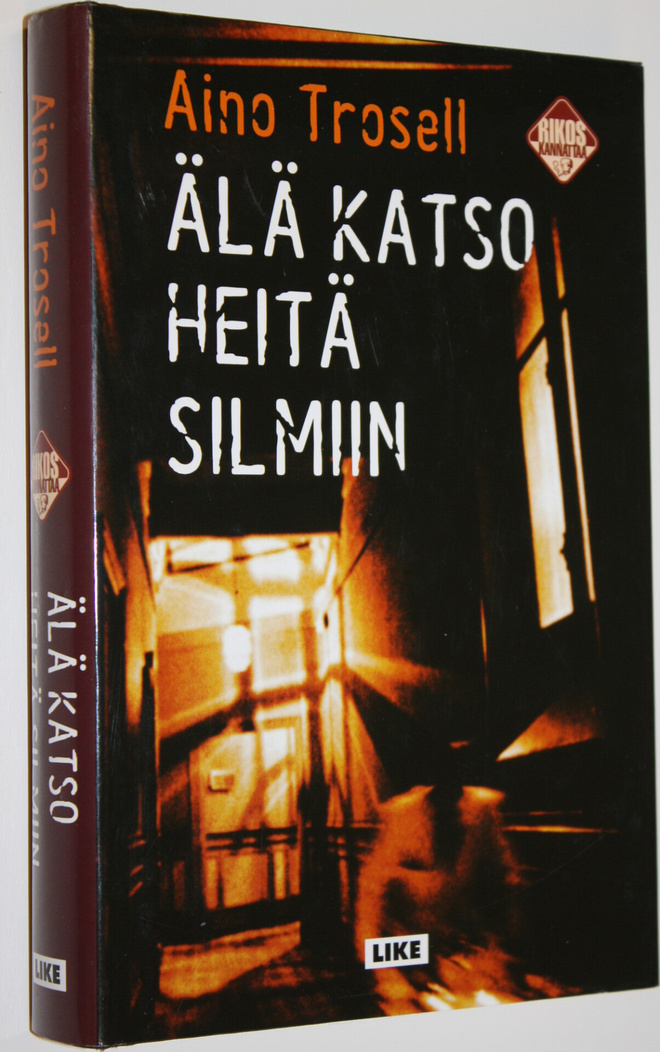 Aino Trosell : Älä katso heitä silmiin