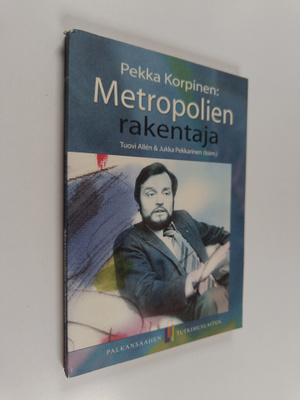 Tuovi Allen : Pekka Korpinen : metropolien rakentaja
