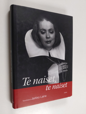 Jarkko (toim.) Laine : Te naiset, te naiset : sitaatteja ...