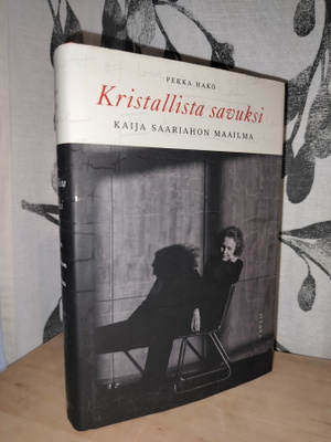 Kristallista savuksi - Kaija Saariahon maailma - Pekko Hako