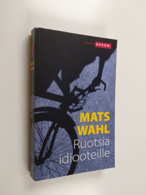 Mats Wahl : Ruotsia idiooteille