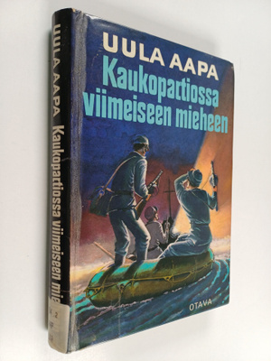 Uula Aapa : Kaukopartiossa viimeiseen mieheen