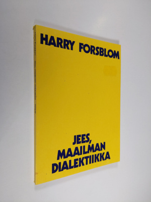 Harry Forsblom : Jees, maailman dialektiikka : runoja