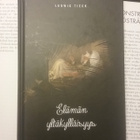 Ludwig Tieck - Elämän yltäkylläisyys (sid.) - pikkukuva 1