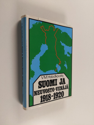 Viktor Holodkovskij : Suomi ja Neuvosto-Venäjä 1918-1920