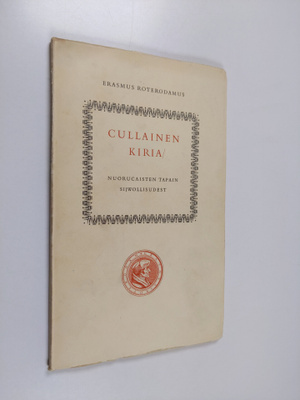 Desiderius Erasmus Roterodamus : Cullainen kiria nuorucai...