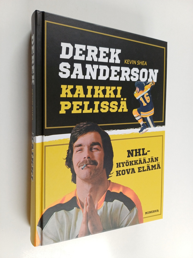 Derek Sanderson : Kaikki pelissä : NHL-hyökkääjän kova elämä