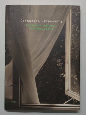 Catharina Gripenberg - Ottaisit käteni, kummallista
