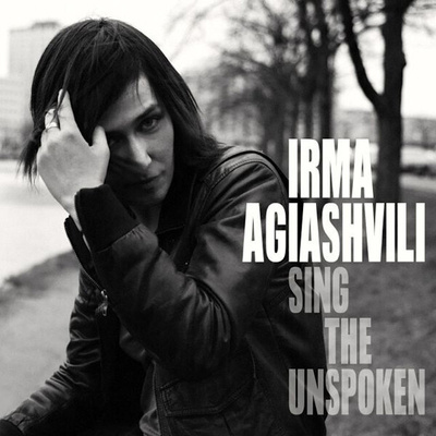 IRMA AGIASHVILI : Sing the unspoken