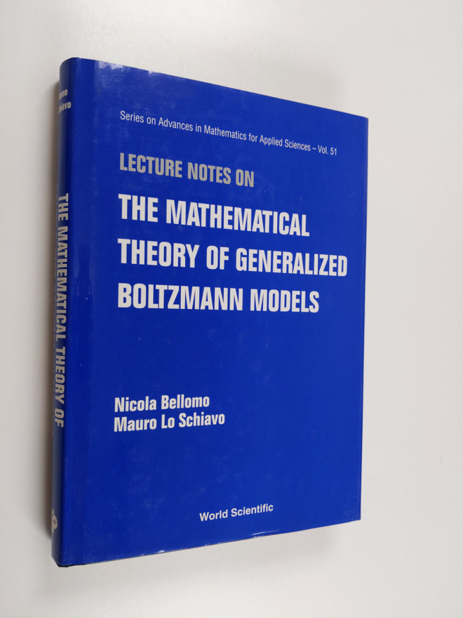 N. Bellomo ym. : Lecture Notes on the Mathematical Theory...