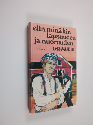 Ossi Rurik Muuri : Elin minäkin lapsuuden ja nuoruuden
