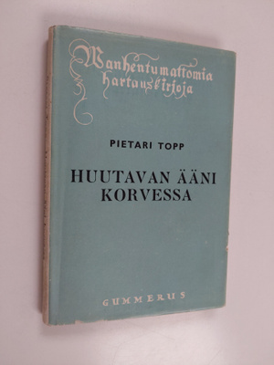 Pietari Topp : Huutavan ääni korvessa