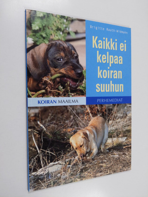 Brigitte Rauth-Widmann : Kaikki ei kelpaa koiran suuhun