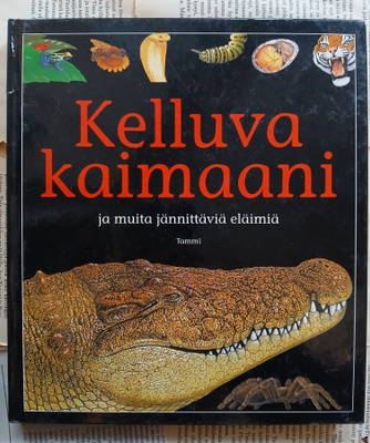 Kelluva kaimaani ja muita jännittäviä eläimiä (sid.)