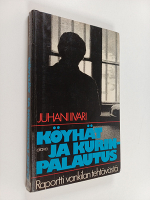 Juhani Iivari : Köyhät ja kurinpalautus : raportti vankil...