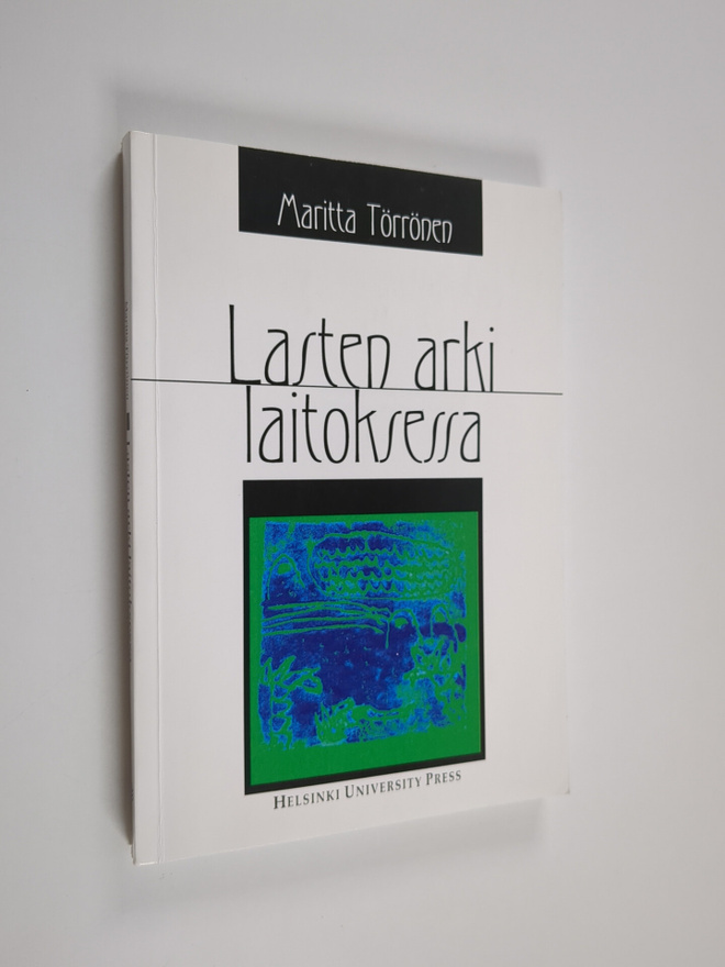 Maritta Törrönen : Lasten arki laitoksessa